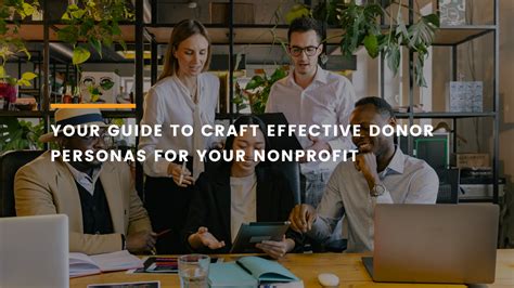 donor personas|Your Guide to Craft Effective Donor Personas for Your Nonprofit.